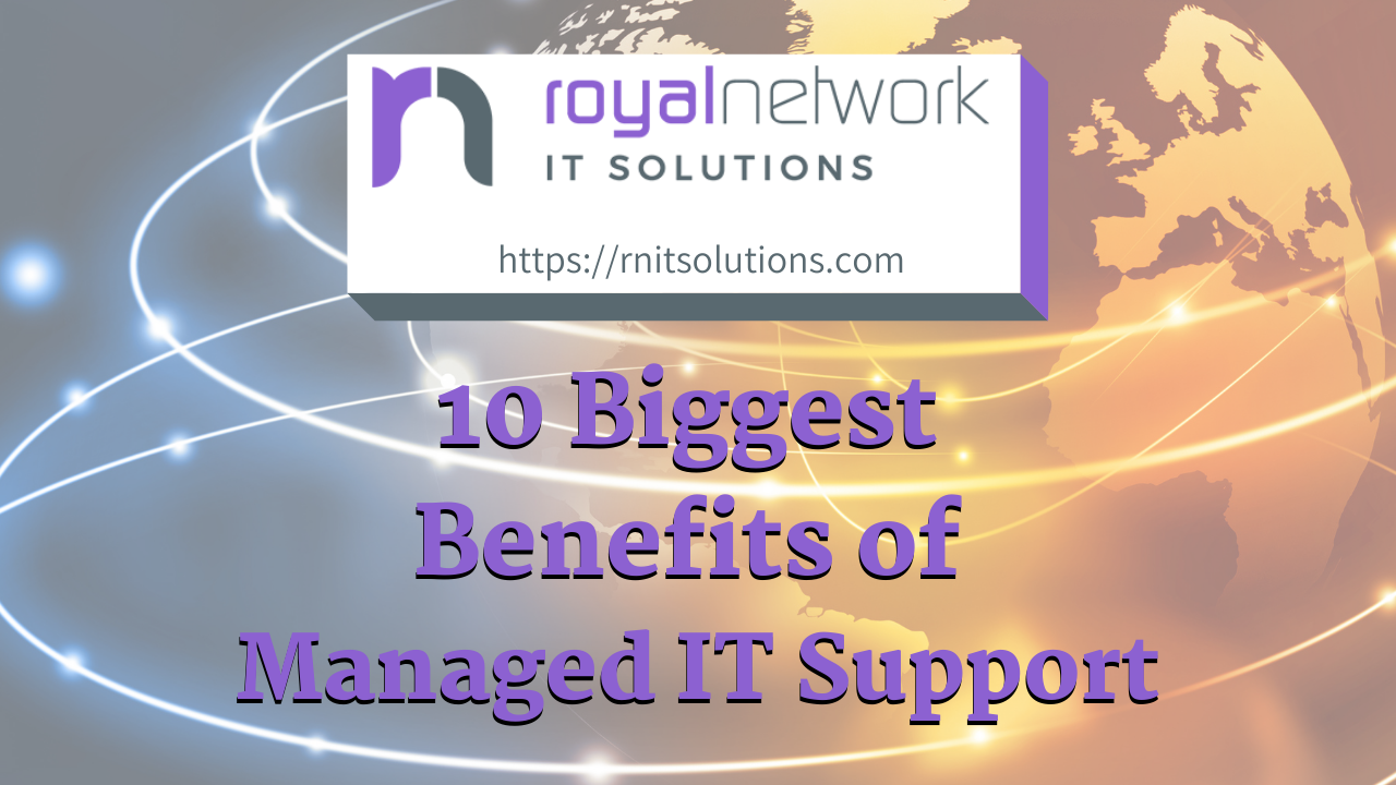 The 10 Biggest Benefits of Managed IT Support