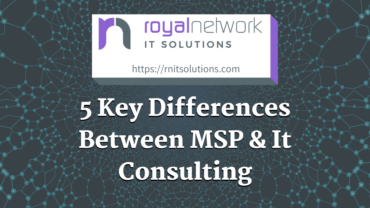 5 Key Differences Between MSP & It Consulting