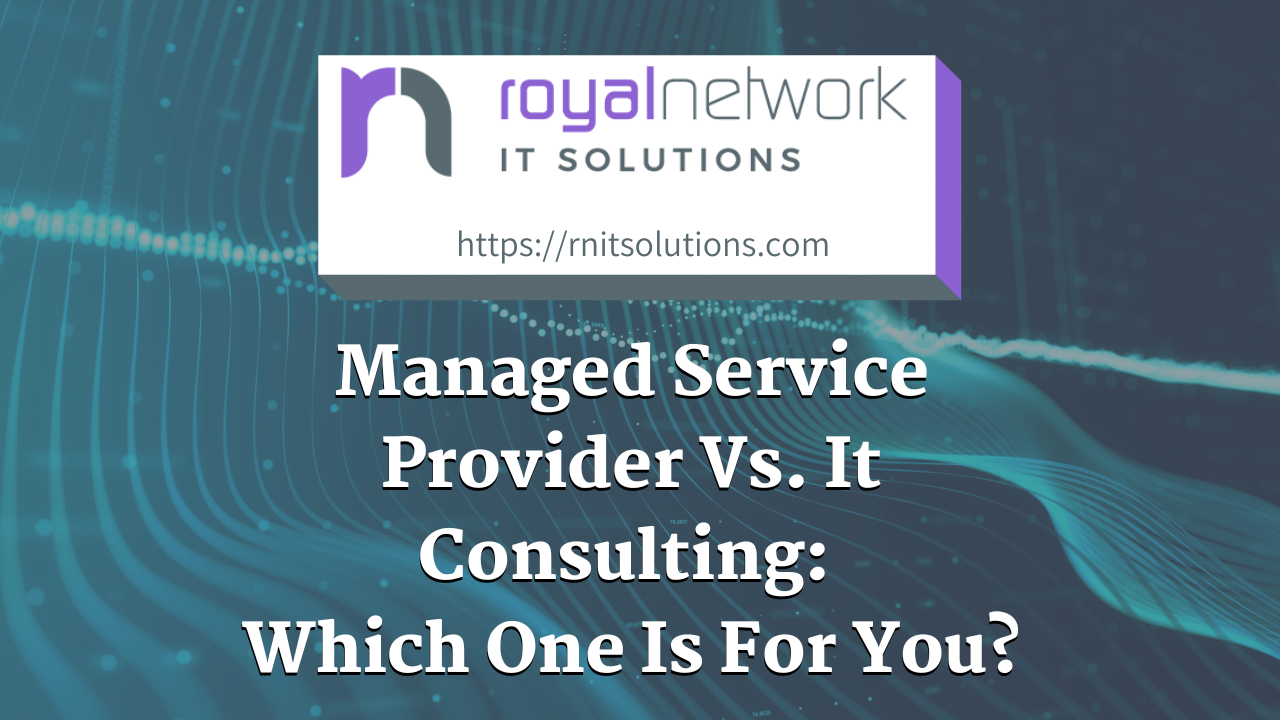 Managed Service Provider Vs. It Consulting: Which One Is For You?