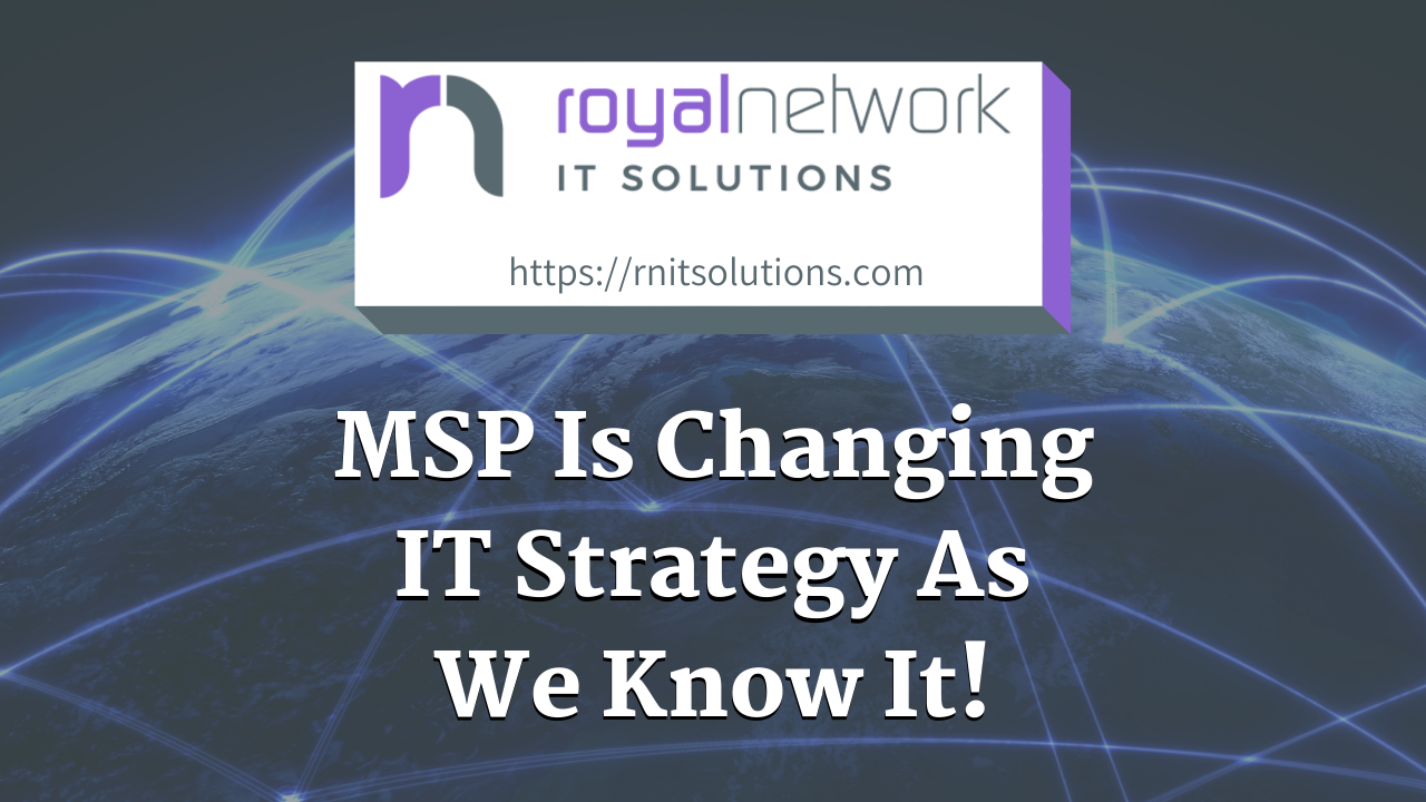 MSP Is Changing IT Strategy As We Know It After Covid. Here’s How You Will Be Affected In The Next 5 Years.