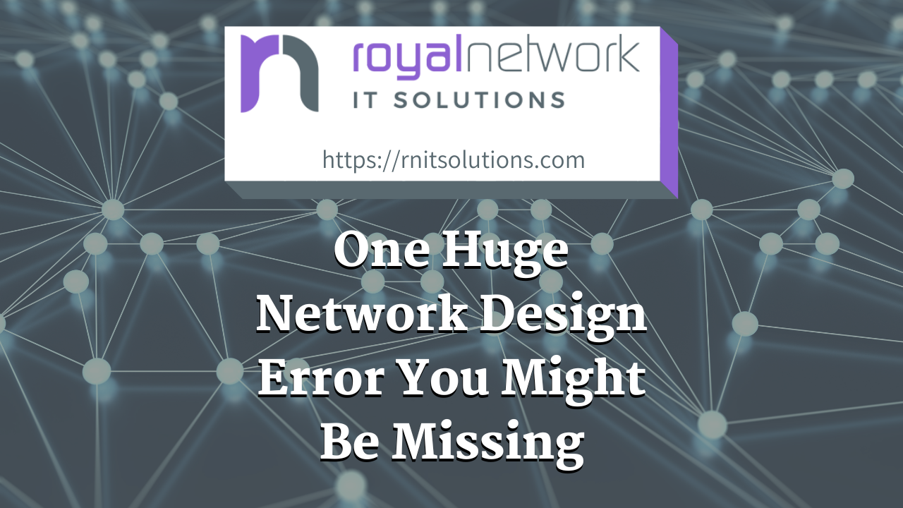 One Huge Network Design Error You Might Be Missing