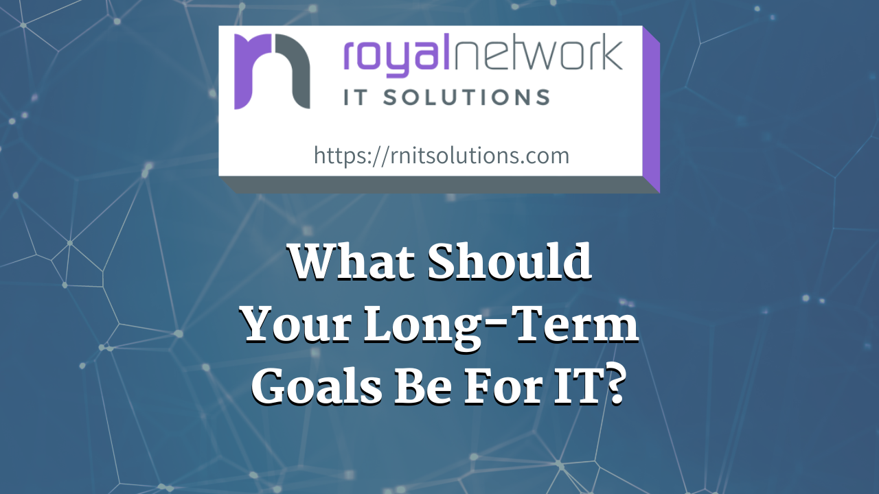 What Should Your Long-Term Goals Be For IT Playing A Role In Your Business Growth?